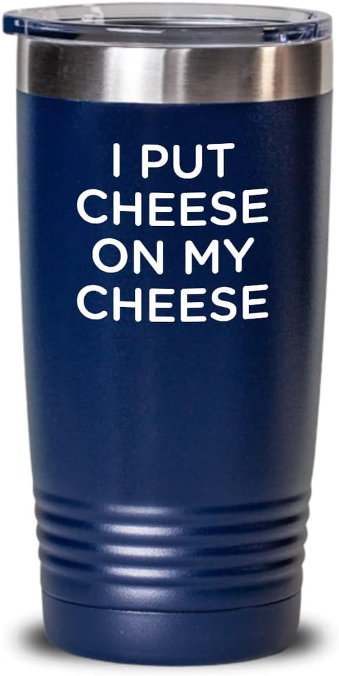 Generic Cheese Tasting Tumbler - I put cheese on my cheese 20oz, Blue