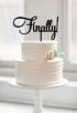 Finally Cake Topper - Engagement Wedding Anniversary Decoration, Black