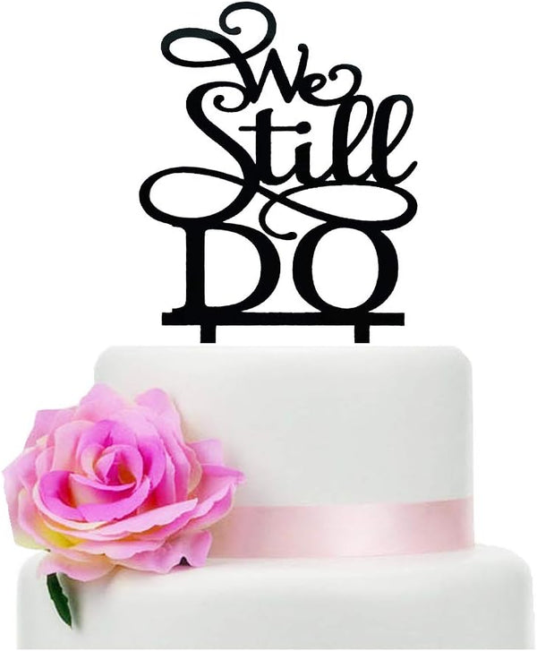 Black Acrylic We Still Do Romantic Wedding Cake Topper, Elegant Mr and Mrs Decorative Cake Topper for Parties