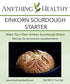 Anything Healthy, LLC 100% Einkorn Sourdough Starter - Dehydrated, Dried Sourdough Starter for Baking Bread-