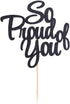 So Proud of You Cake Topper by PALASASA - Congrats Grad, Done, Congratulations, Graduation Party Decorations (Black)