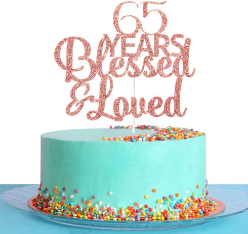 Rose Gold Glitter Cake Topper - 65 Years Blessed & Loved, 65th Birthday / Anniversary Party Decoration