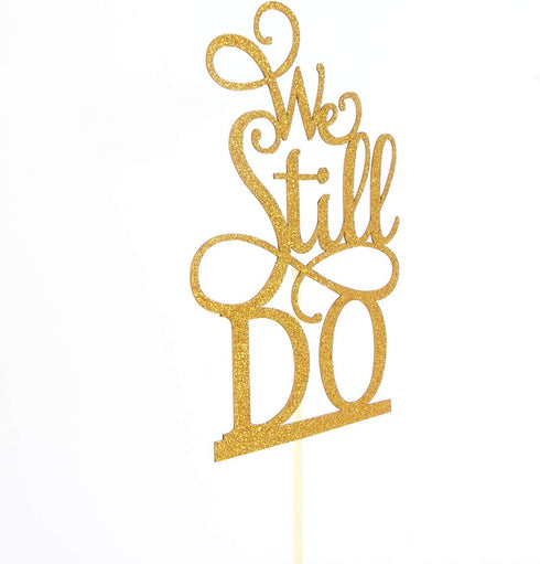We Still Do Cake Topper - Gold Glitter Vow Renewal/Bride Shower/Wedding Anniversary Party Decoration Supplies