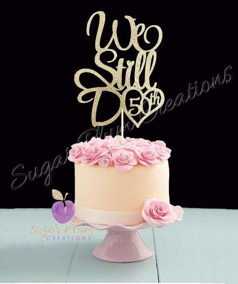 We Still Do 50th Anniversary Cake Topper