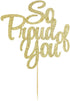 PALASASA So Proud of You Cake Topper, Graduation Party Decorations in Golden
