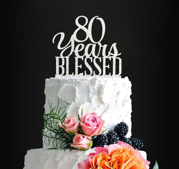 Silver Acrylic Custom 80 Years Blessed Cake Topper for 80th Birthday & Wedding Anniversary