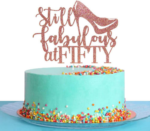 Rose Gold Still Fabulous at Fifty Cake Topper, Happy 50th Birthday Decoration for Party