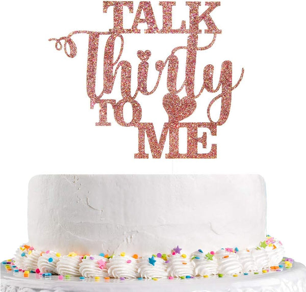 Glitter Talk Thirty to Me Cake Topper, Dirty 30 for Happy 30th Birthday, Wedding Anniversary, Rose Gold Party Supplies