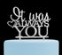 It Was Always You Cake Topper, Engagement, Wedding, Anniversary Party Decorations (Silver)