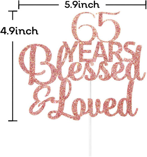 Rose Gold Glitter Cake Topper - 65 Years Blessed & Loved, 65th Birthday / Anniversary Party Decoration