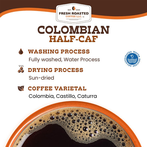 2 lb (32 oz), Fresh Roasted Coffee, Colombian Water Half-Caf, Medium Roast, Kosher, Whole Bean