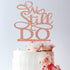 Rose Gold Glitter We Still Do Cake Topper, Vow Renewal/Bride Shower/Wedding Anniversary Party Decoration Supplies