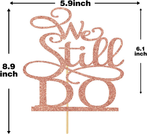 Rose Gold Glitter We Still Do Cake Topper, Vow Renewal/Bride Shower/Wedding Anniversary Party Decoration Supplies