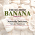 20g/EACH 10 Himalayan Chef Freeze-Dried Fruit, Freeze-Dried Banana Crisp, Bags | Healthy Snacks, Organic Fruits Snacks