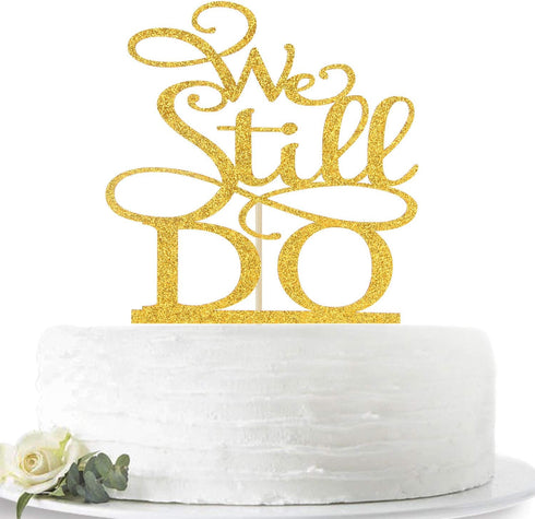 We Still Do Cake Topper - Gold Glitter Vow Renewal/Bride Shower/Wedding Anniversary Party Decoration Supplies