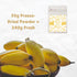 Nat Flav 10.5oz 300g 100% Backpacking Freeze-Dried Banana Powder | | Natural Fruit | No Sugar & Additives | Non-GMO