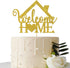 Gold Glitter Welcome Home Cake Topper - Home Party Decoration - Welcome Sign for New Home/New Baby/Retirement