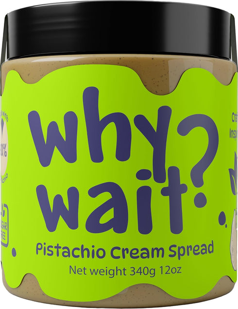 Why Wait? Pistachio Cream Spread 90% Real Pistachios, No Added Sugar, Keto