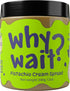 Why Wait? Pistachio Cream Spread 90% Real Pistachios, No Added Sugar, Keto