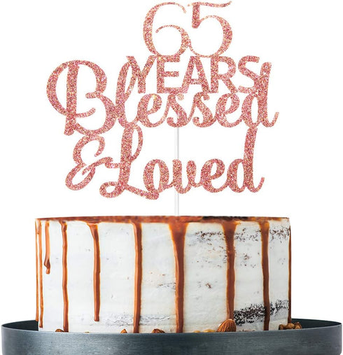 Rose Gold Glitter Cake Topper - 65 Years Blessed & Loved, 65th Birthday / Anniversary Party Decoration