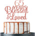 Rose Gold Glitter Cake Topper - 65 Years Blessed & Loved, 65th Birthday / Anniversary Party Decoration
