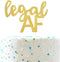 Legal AF Birthday Cake Topper for 18th, 19th, 21st Birthday Party Decorations, Double Sided Gold Glitter