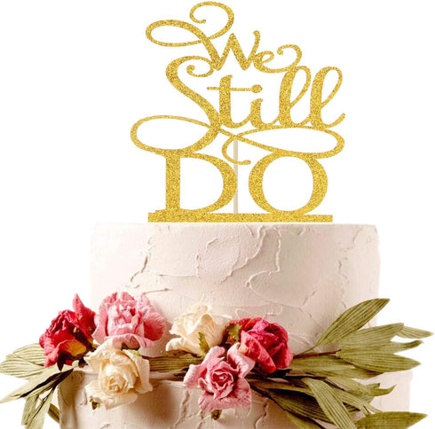We Still Do Cake Topper - Gold Glitter Vow Renewal/Bride Shower/Wedding Anniversary Party Decoration Supplies