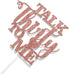 Glitter Talk Thirty to Me Cake Topper, Dirty 30 for Happy 30th Birthday, Wedding Anniversary, Rose Gold Party Supplies