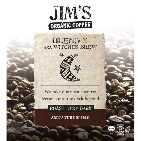 (11oz) -100% Jims Organic Coffee Blend X AKA Witches Brew: Whole Bean Very Dark Roast Arabica Coffee Beans - USDA