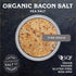 2 lbs. Organic Bacon Flavored Salt by San Francisco Salt Company