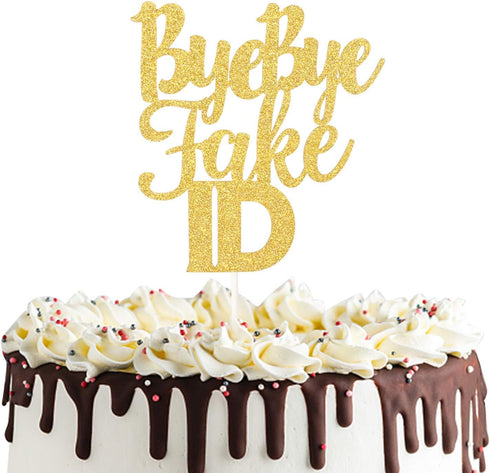 Bye Bye Fake Id Cake Topper for 21 - Cheers to 18 19 21 Years Birthday Party Decorations