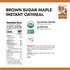 32 Packet, 31g 4g 11 Ounce(Pack 4) Nature's Path Organic Gluten Free Brown Sugar Maple Instant Oatmeal, Non-GMO, Whole