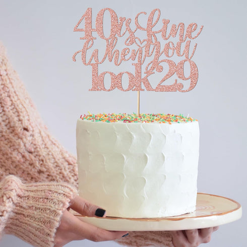40 Is Fine When You Look 29: Happy Birthday Cake Topper for 40th Birthday Celebration (Rose Gold)