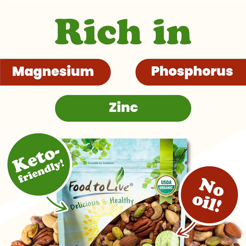 8 Food to Live Organic Four Nuts Mix, Ounces A Blend of Dry Roasted Pistachios, Almonds, Pecans, Cashews, and Almonds