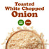 6 Food to Live Toasted White Chopped Onion, Ounces Roasted, Ready to Use. Ideal for Cooking, Soups, Salads. Non-GMO