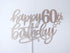 Happy 60th Birthday Cake Topper, Rose Gold Glitter 60th Anniversary Cake Decorations