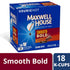 18 Count MAXWELL HOUSE Smooth Bold, K-CUP Pods Coffee